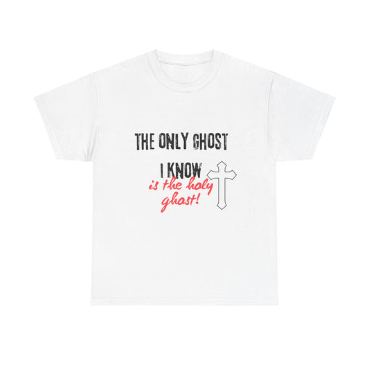 Funny Christian Unisex Shirt- Anti Halloween Shirt- "The only ghost I know is the Holy Ghost"